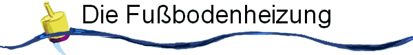 Die Fu�bodenheizung