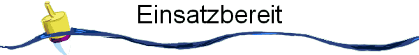 Einsatzbereit